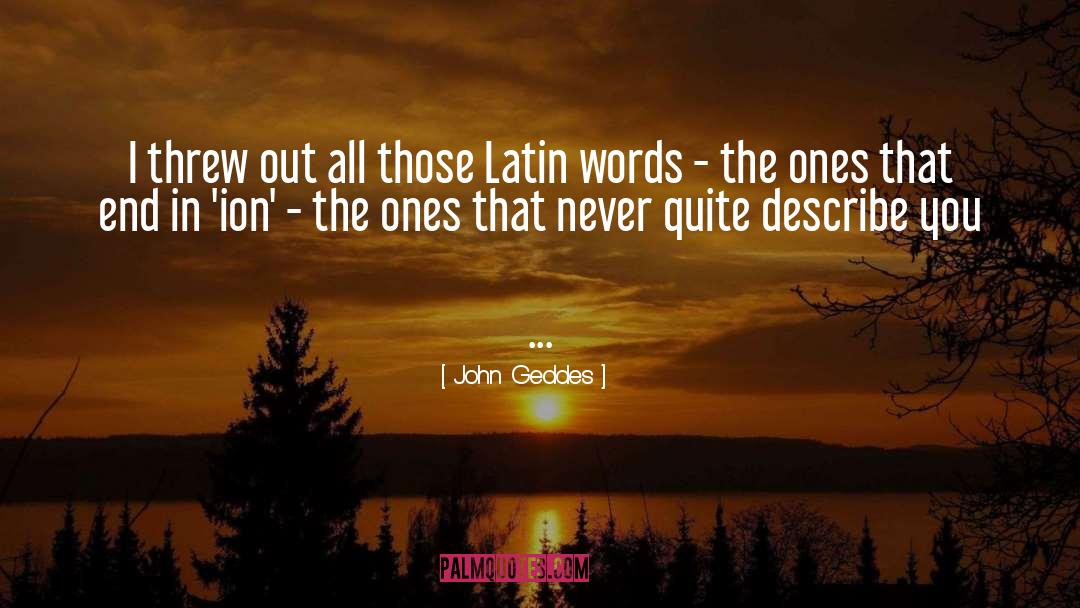 Undescribable quotes by John Geddes