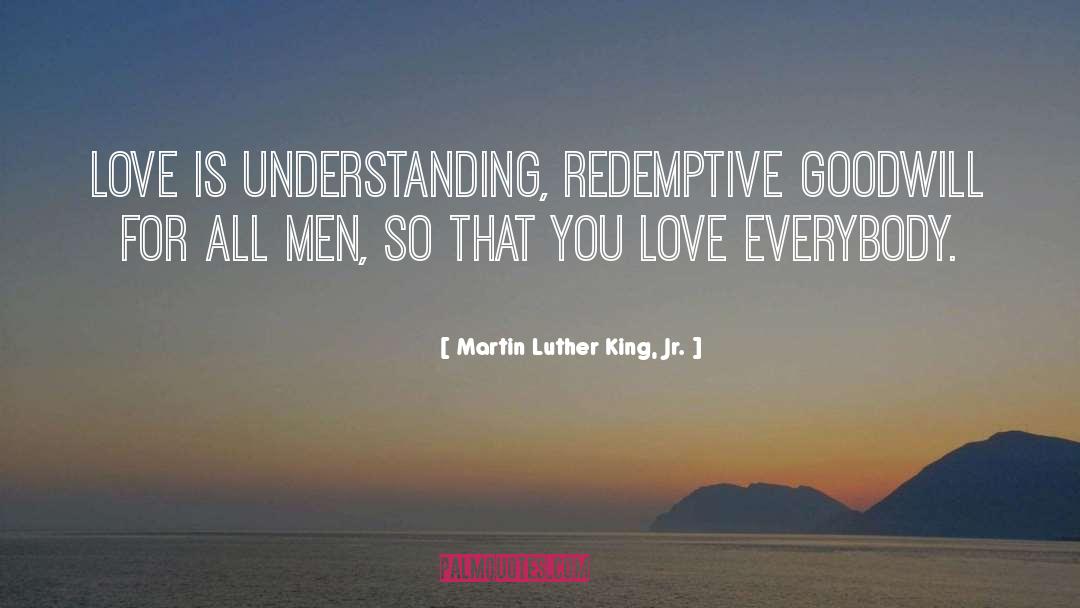 Undeserved Goodwill quotes by Martin Luther King, Jr.