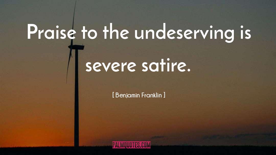 Undeserving quotes by Benjamin Franklin