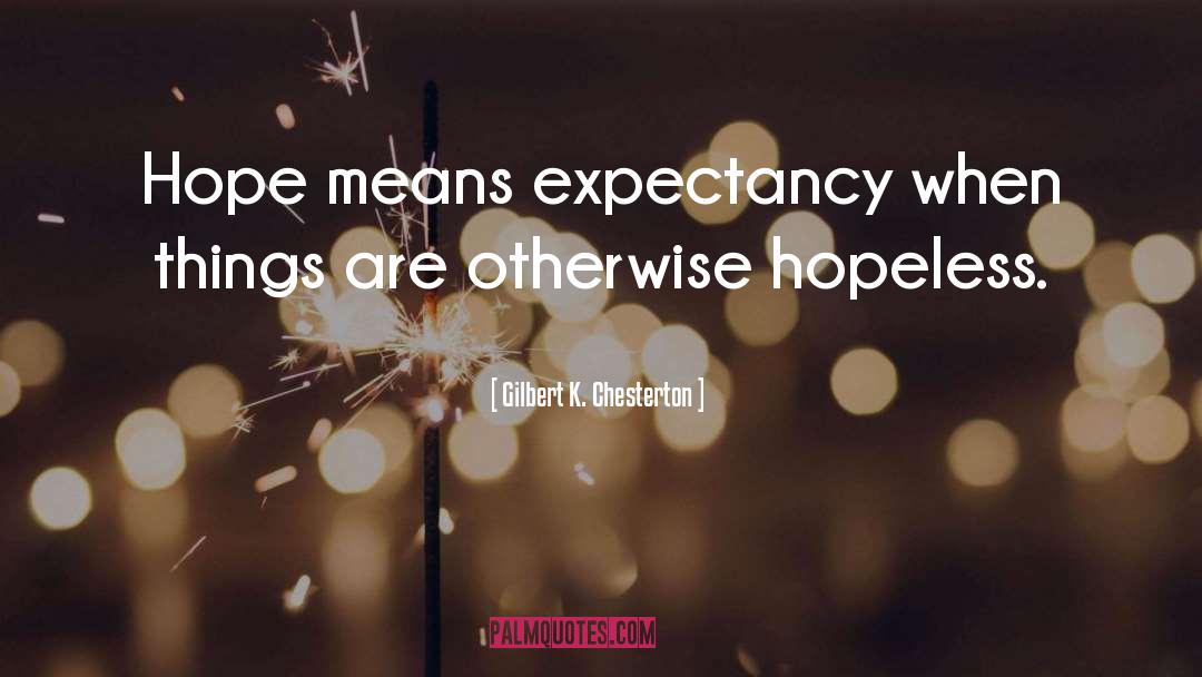 Undeterred Hope quotes by Gilbert K. Chesterton