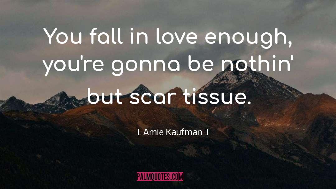 Undifferentiated Connective Tissue quotes by Amie Kaufman