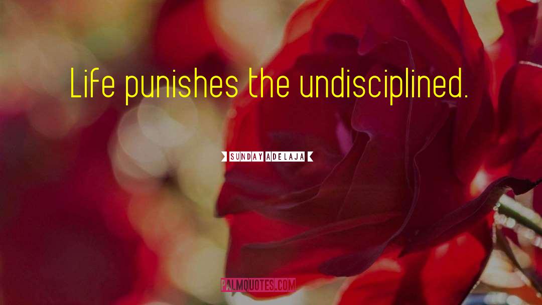 Undiscipline quotes by Sunday Adelaja