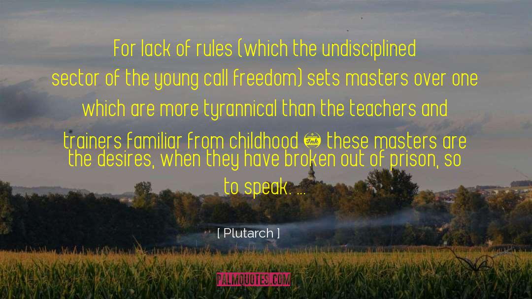 Undisciplined quotes by Plutarch