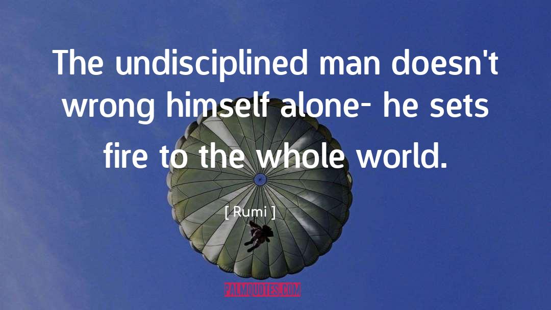 Undisciplined quotes by Rumi