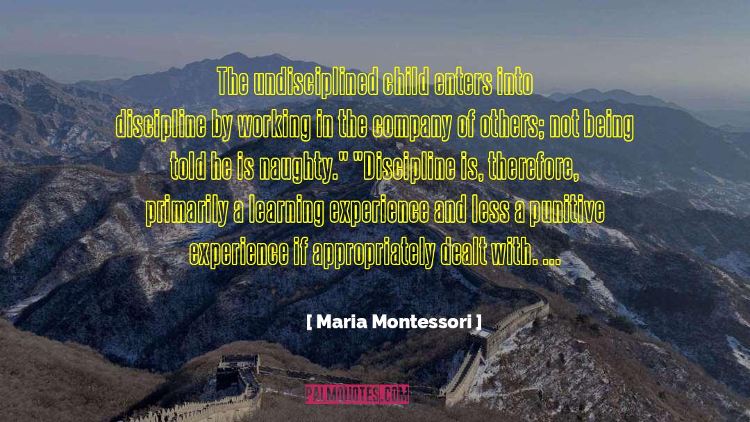 Undisciplined quotes by Maria Montessori