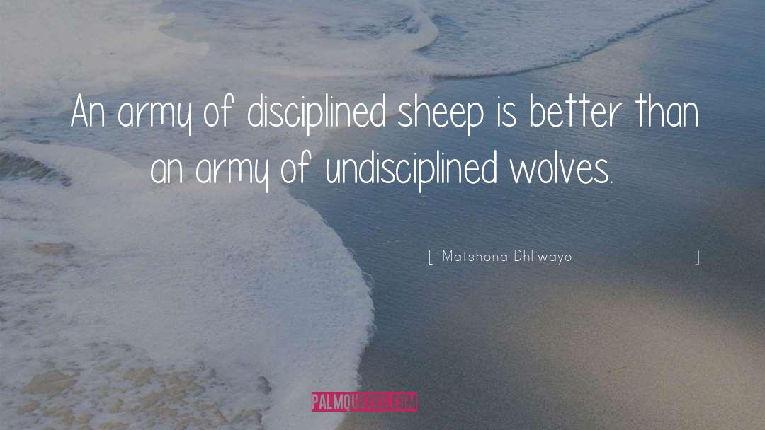Undisciplined quotes by Matshona Dhliwayo