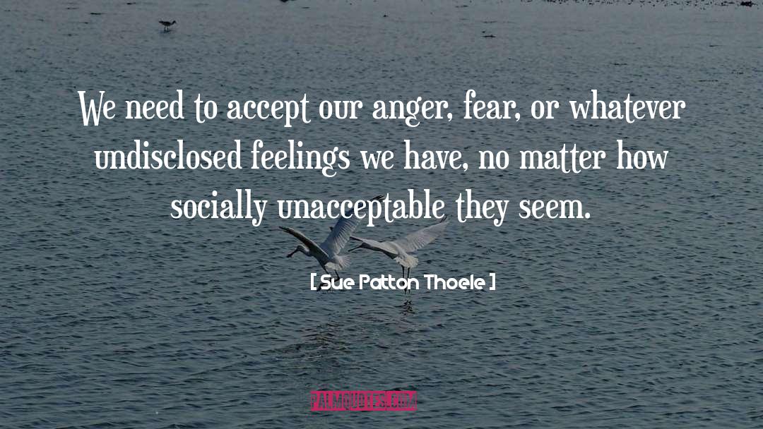 Undisclosed quotes by Sue Patton Thoele