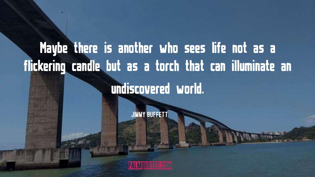 Undiscovered quotes by Jimmy Buffett