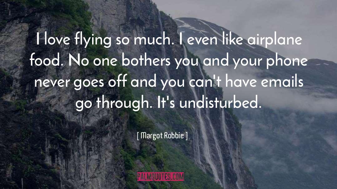 Undisturbed quotes by Margot Robbie