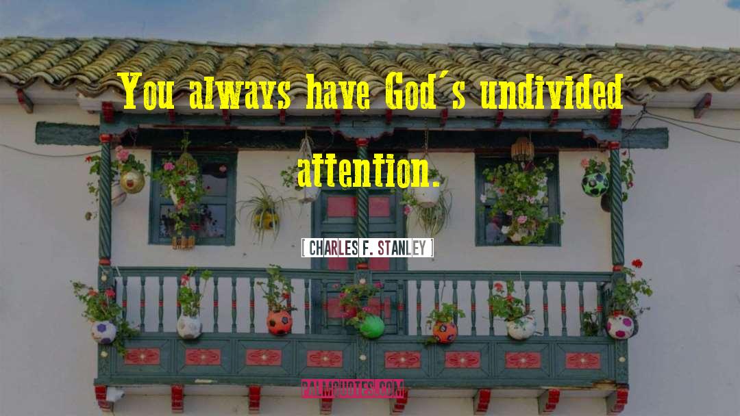 Undivided Attention quotes by Charles F. Stanley