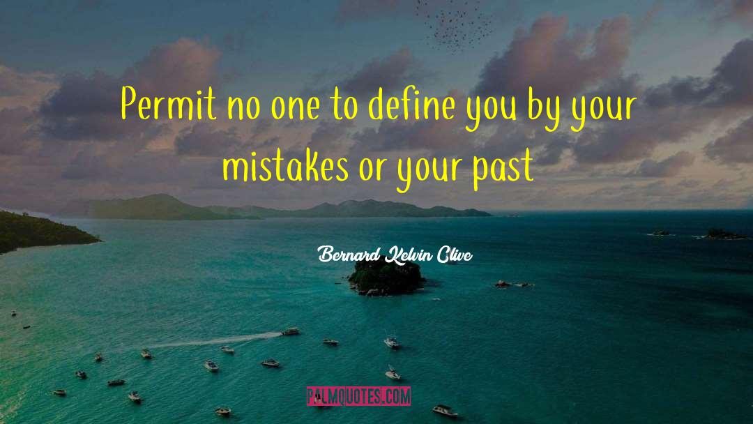 Undo Past Mistakes quotes by Bernard Kelvin Clive