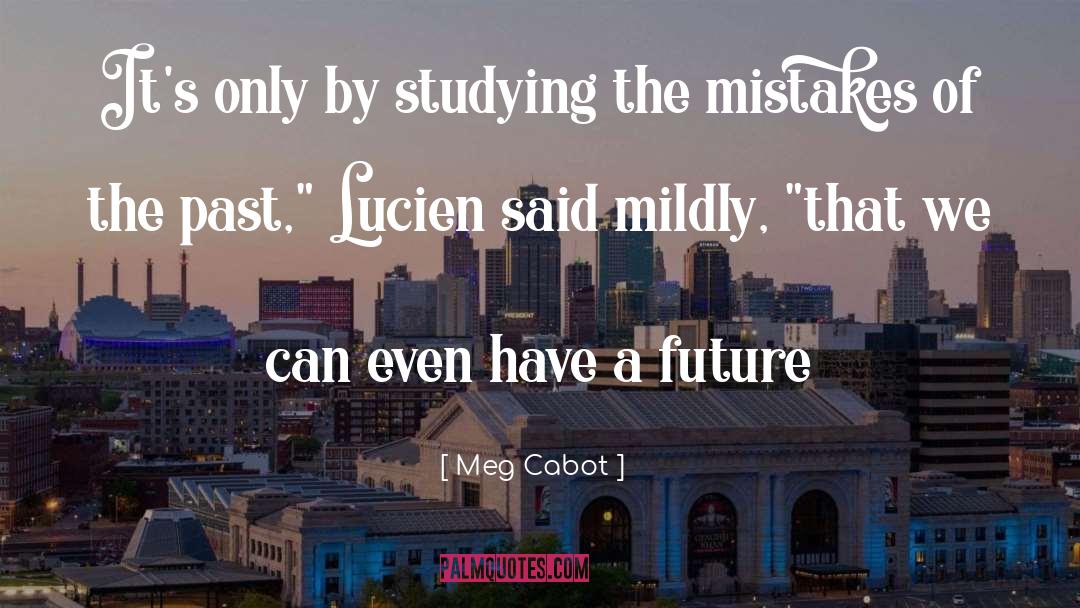 Undo Past Mistakes quotes by Meg Cabot