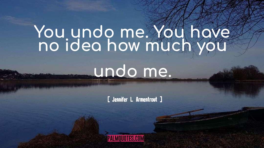 Undo quotes by Jennifer L. Armentrout