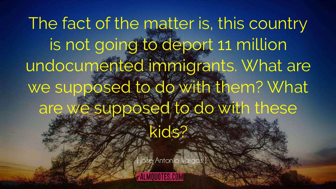 Undocumented Immigrants quotes by Jose Antonio Vargas