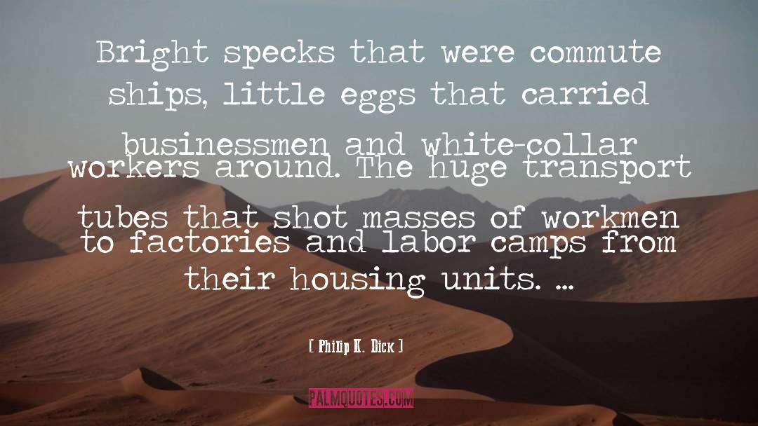 Undocumented Workers quotes by Philip K. Dick