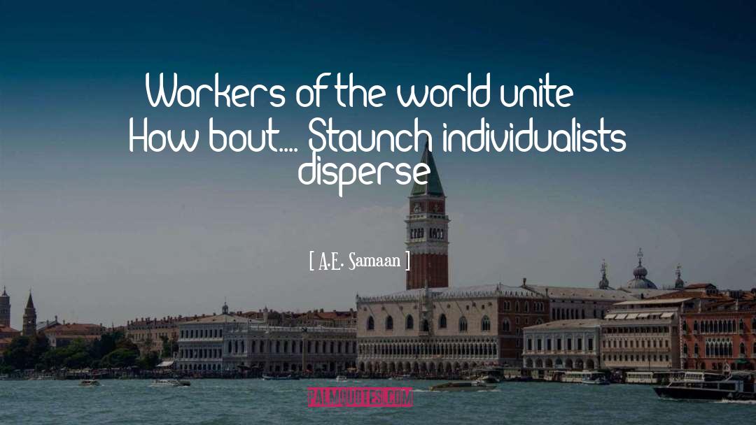 Undocumented Workers quotes by A.E. Samaan