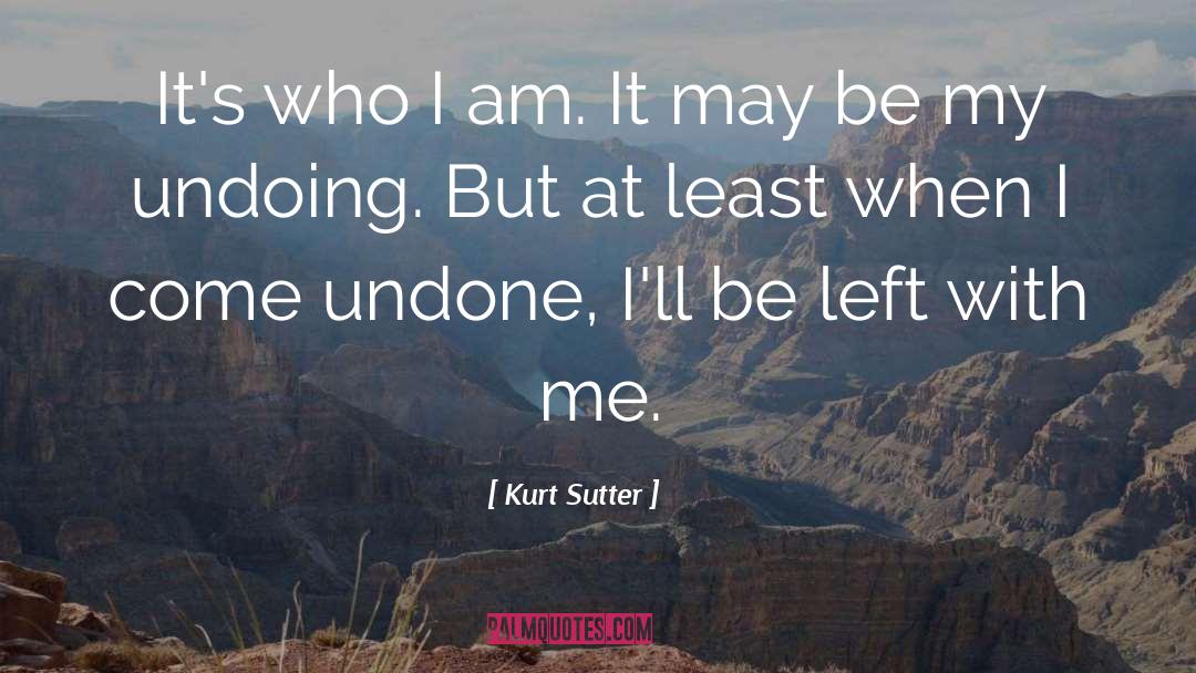 Undoing quotes by Kurt Sutter