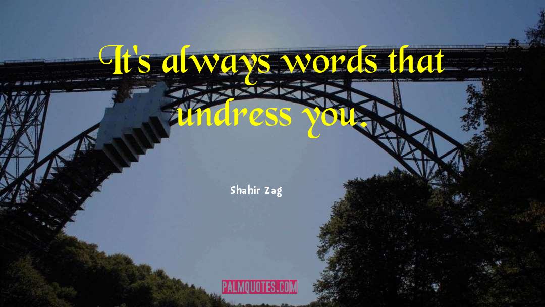 Undress quotes by Shahir Zag