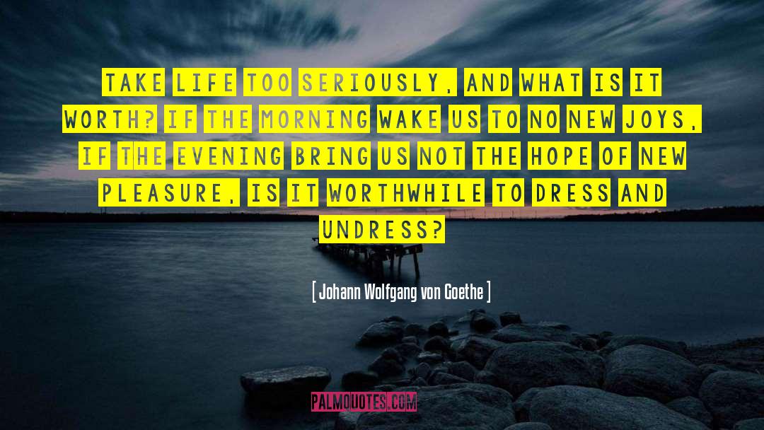 Undress quotes by Johann Wolfgang Von Goethe