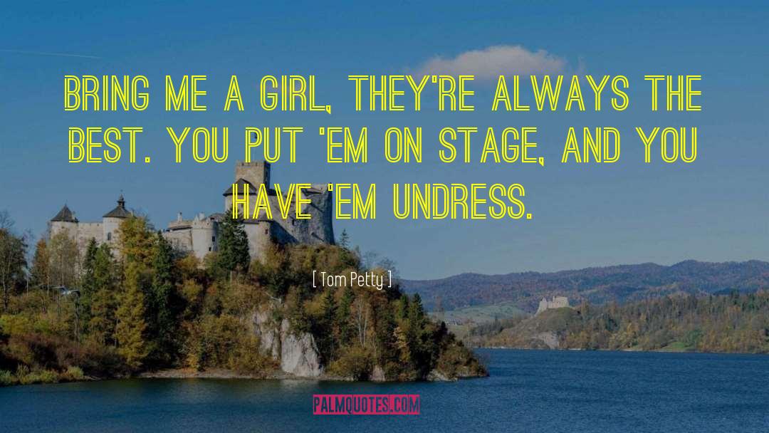 Undress quotes by Tom Petty