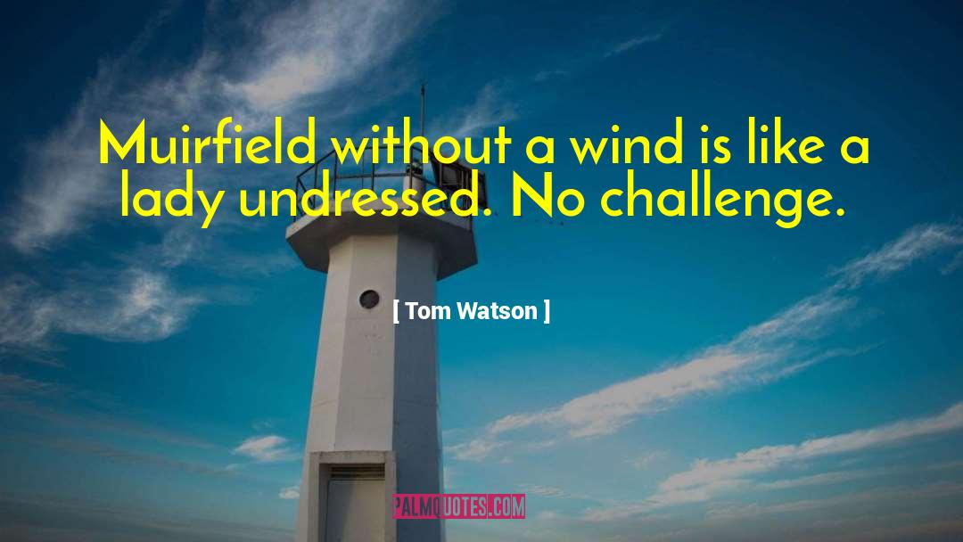 Undressed quotes by Tom Watson