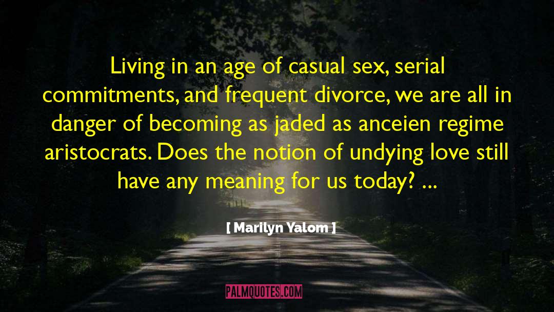 Undying Love quotes by Marilyn Yalom