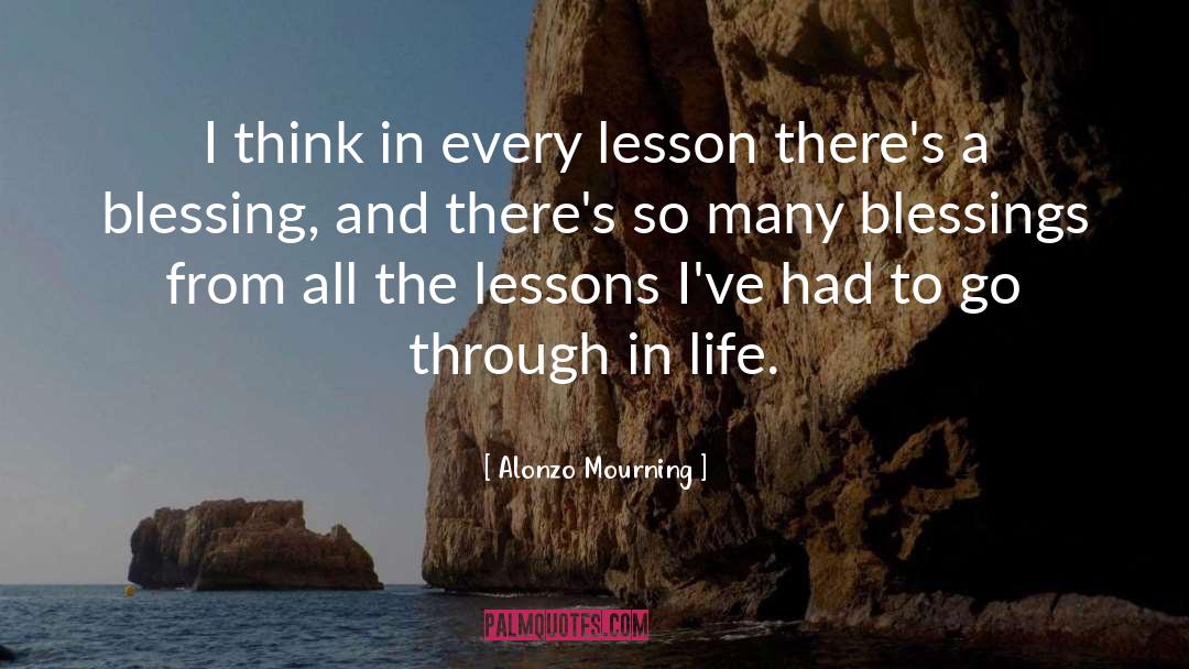 Unearned Blessings quotes by Alonzo Mourning