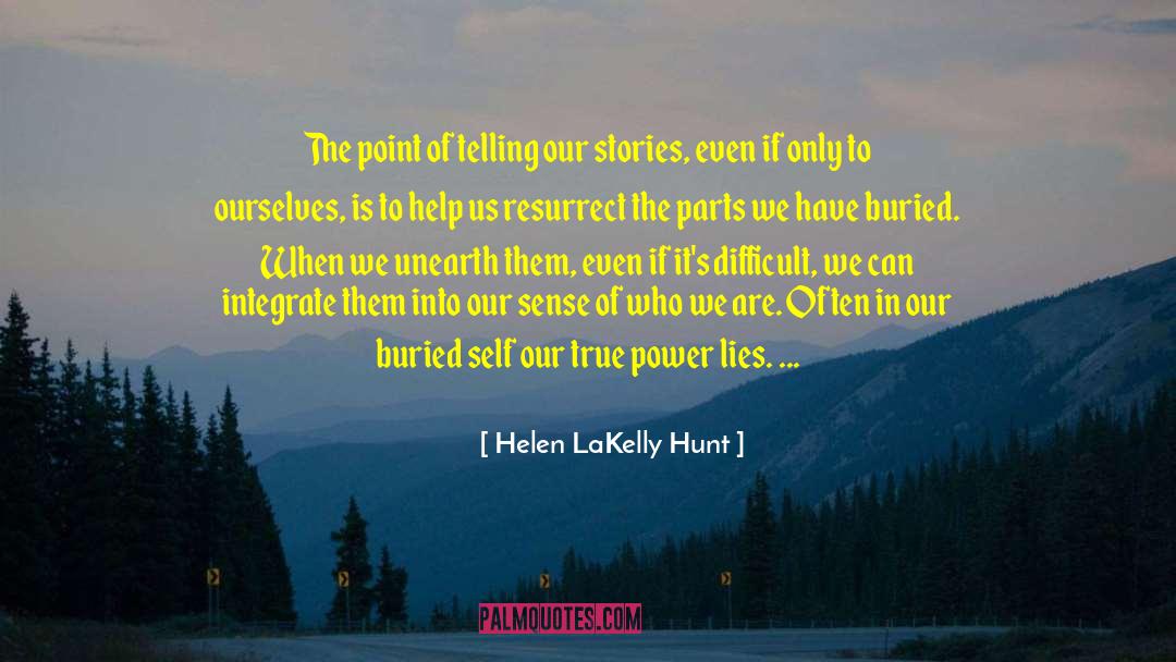 Unearth quotes by Helen LaKelly Hunt