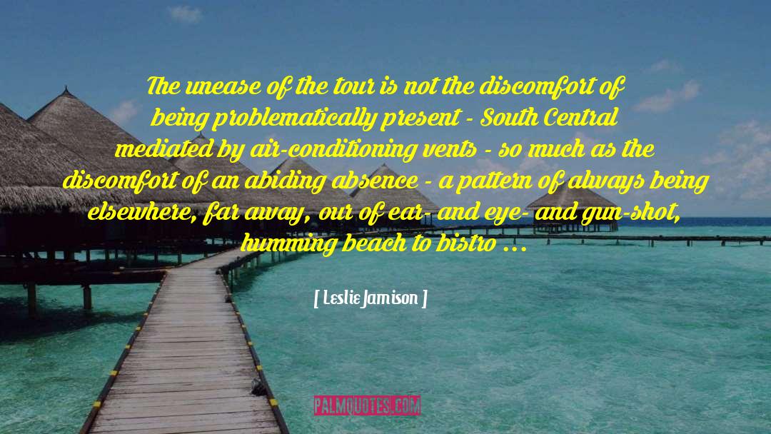 Unease quotes by Leslie Jamison