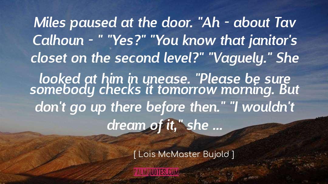 Unease quotes by Lois McMaster Bujold