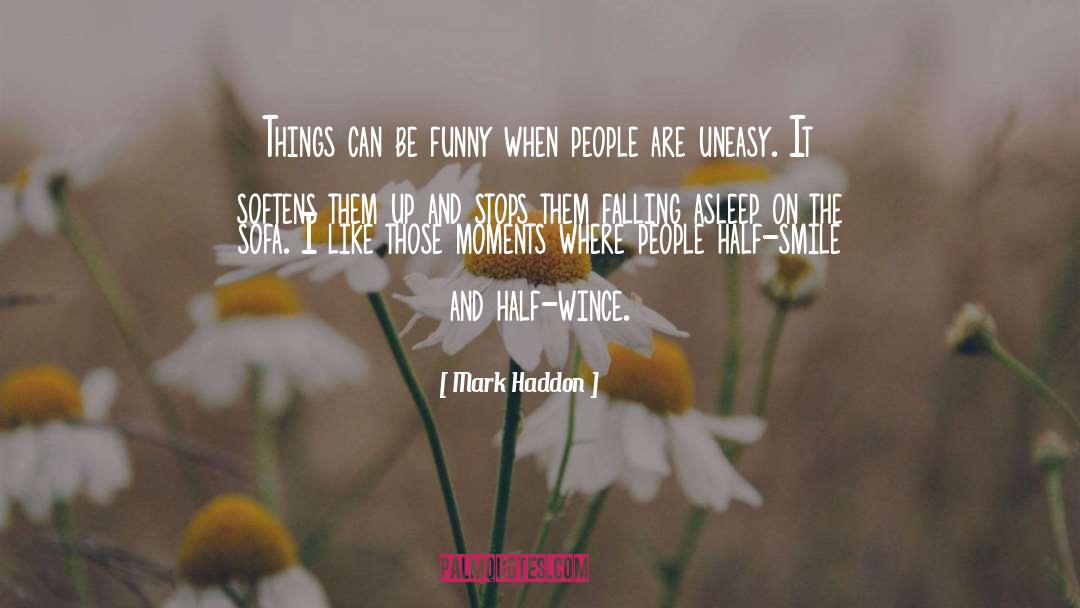 Uneasy quotes by Mark Haddon