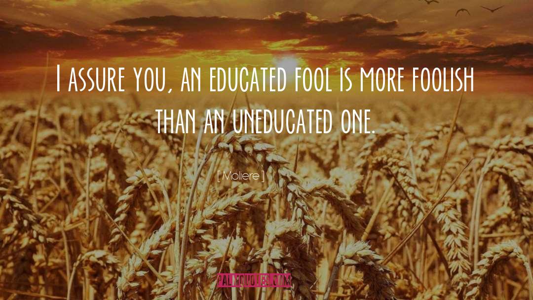 Uneducated quotes by Moliere