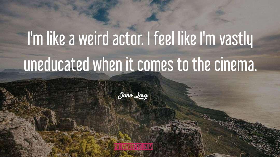 Uneducated quotes by Jane Levy