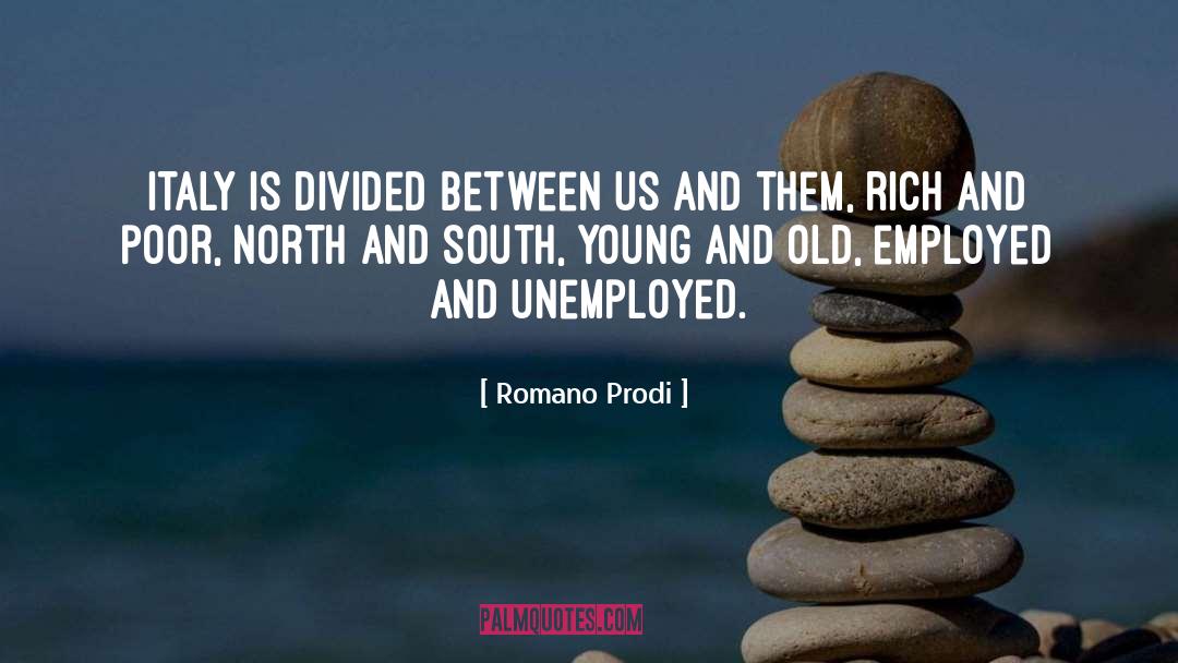 Unemployed quotes by Romano Prodi