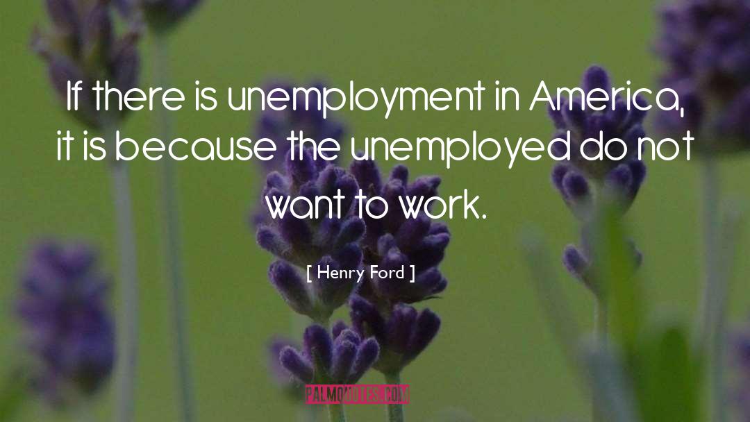 Unemployed quotes by Henry Ford