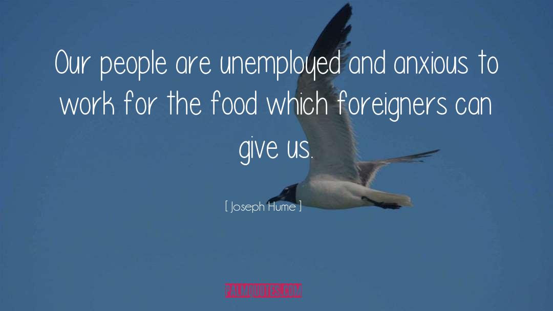 Unemployed quotes by Joseph Hume