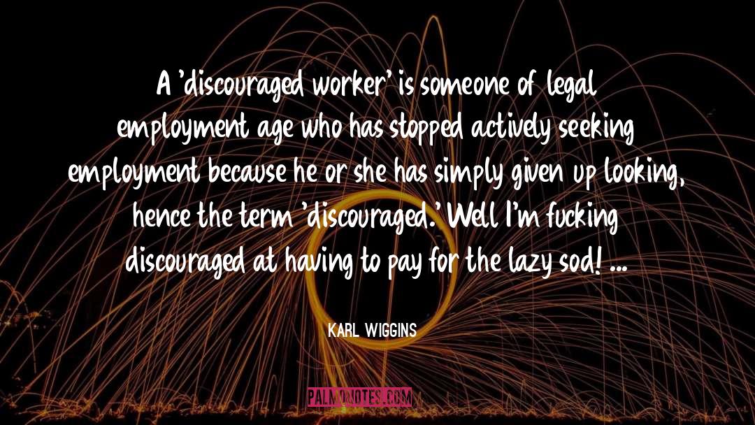 Unemployment Jobless quotes by Karl Wiggins