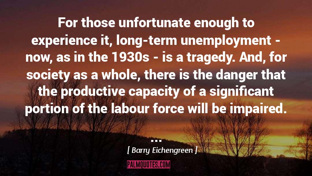 Unemployment quotes by Barry Eichengreen