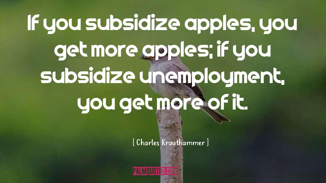 Unemployment quotes by Charles Krauthammer