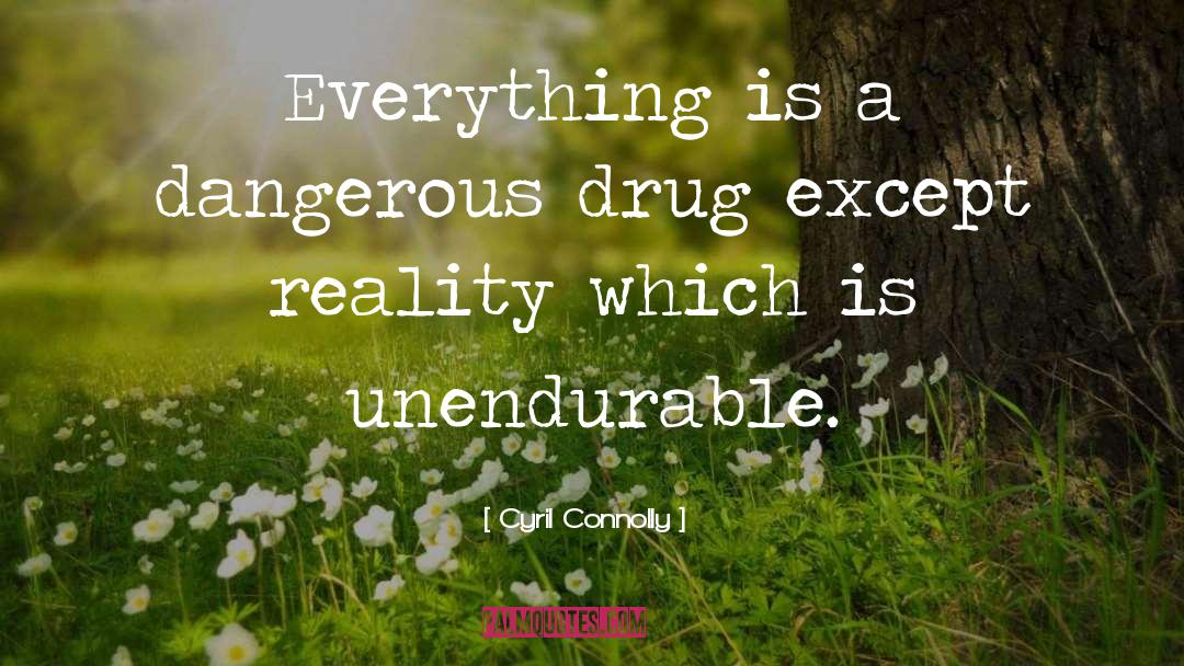 Unendurable quotes by Cyril Connolly