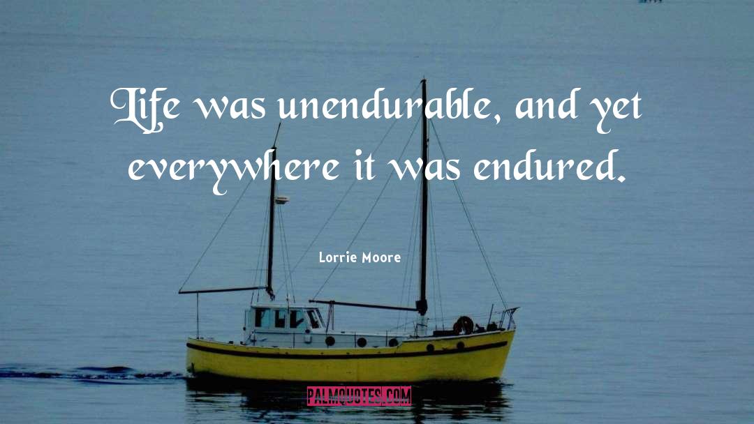 Unendurable quotes by Lorrie Moore