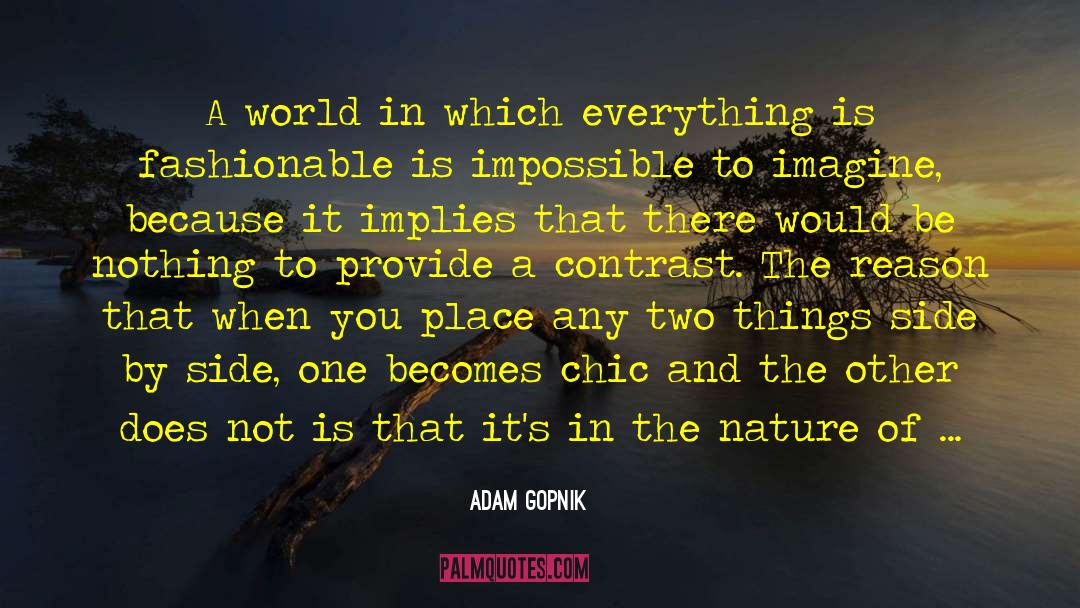 Unequal World quotes by Adam Gopnik