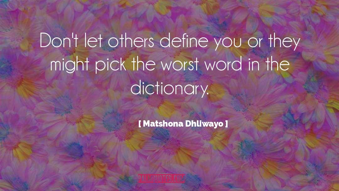 Unequivocally Dictionary quotes by Matshona Dhliwayo