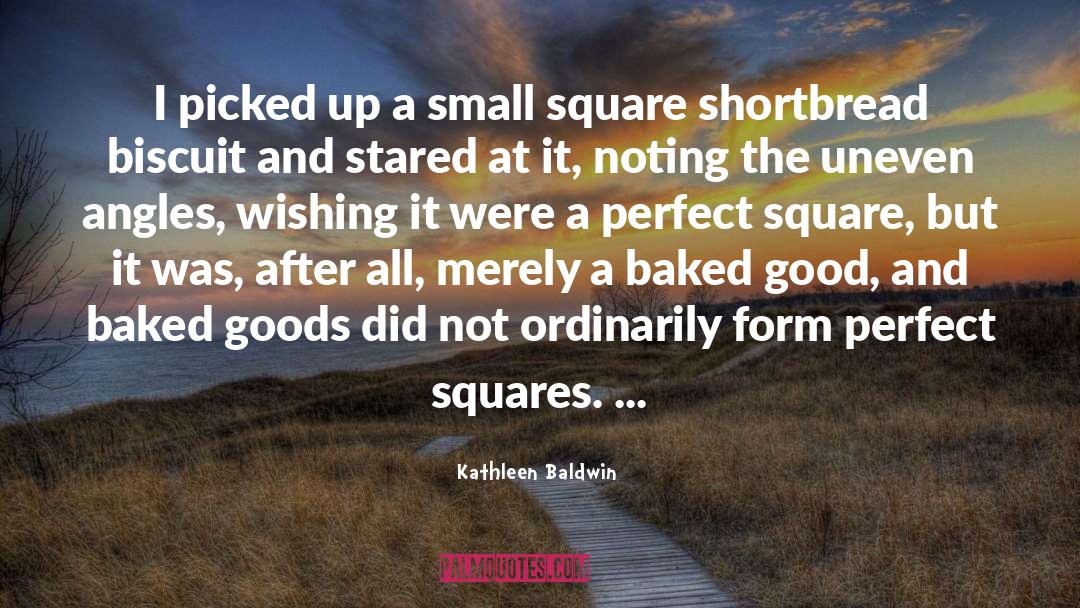 Uneven quotes by Kathleen Baldwin