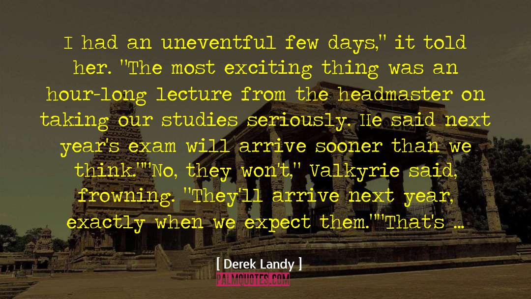 Uneventful quotes by Derek Landy