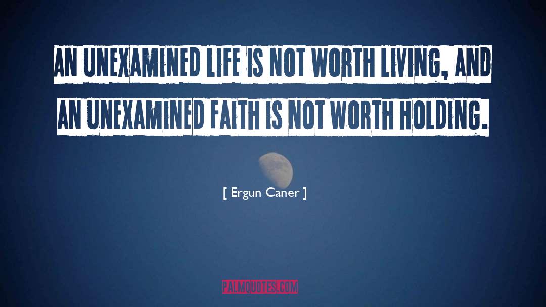 Unexamined Life quotes by Ergun Caner