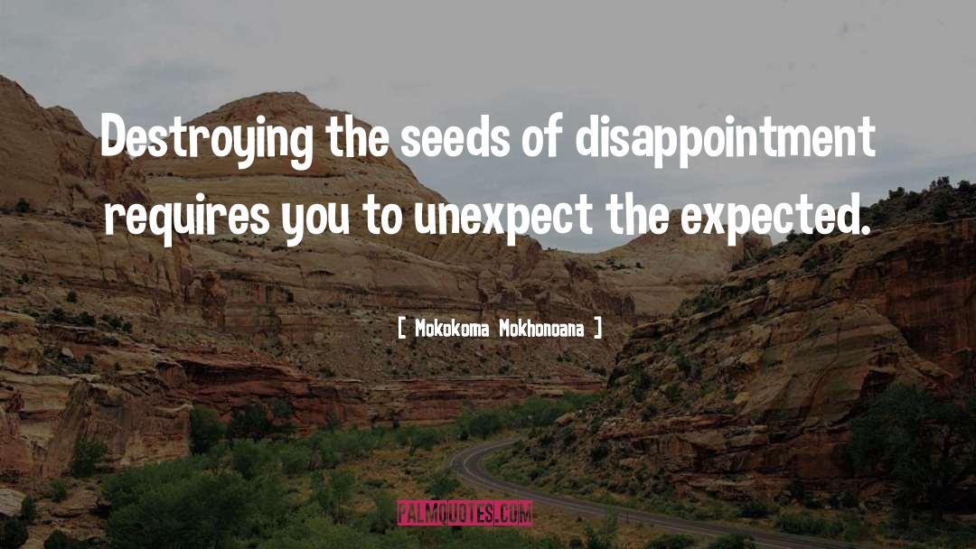 Unexpect quotes by Mokokoma Mokhonoana