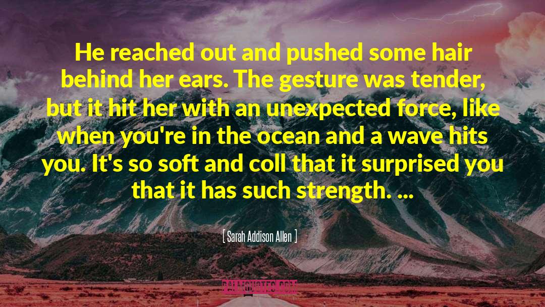 Unexpected Analogy quotes by Sarah Addison Allen