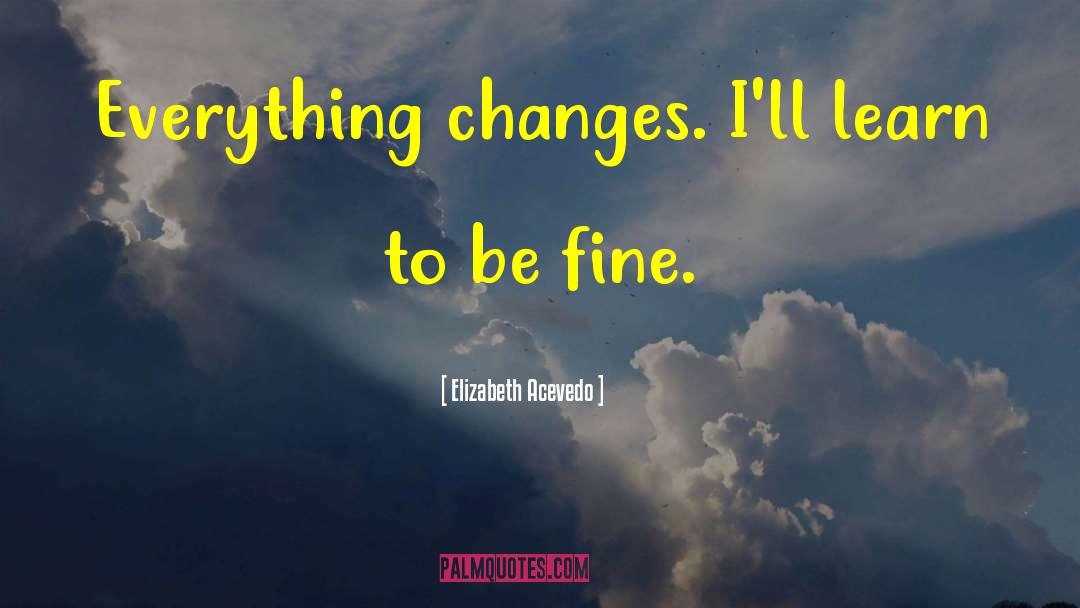 Unexpected Change quotes by Elizabeth Acevedo