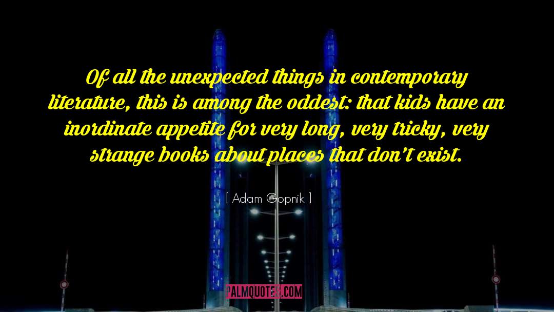 Unexpected Gifts quotes by Adam Gopnik